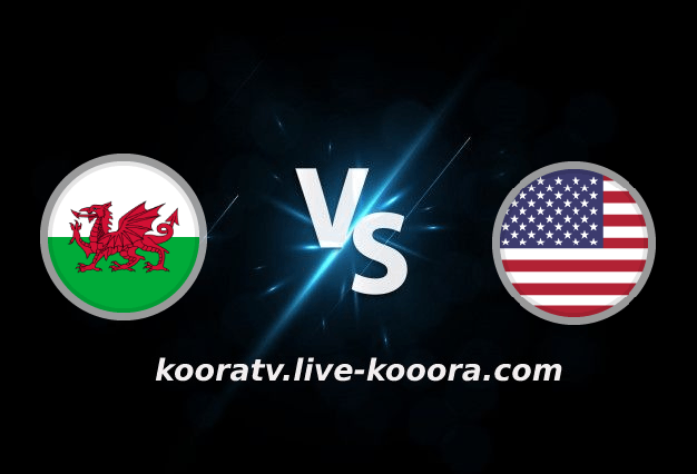 Watch the United States of America and Wales match, broadcast live, koora live, on 11-21-2022, the 2022 World Cup